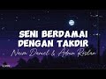 Naim Daniel, Adnin Roslan - Seni Berdamai Dengan Takdir ( Lyrics ) Naim Daniel, Adnin Roslan - Seni Berdamai Dengan Takdir ( Lyrics )