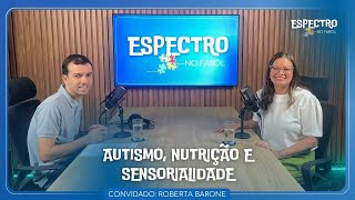 Espectro no farol: autismo, nutrição e a sensibilidade sensorial com a nutricionista Roberta Barone