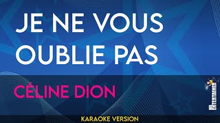 Je Ne Vous Oublie Pas - Céline Dion (KARAOKE)