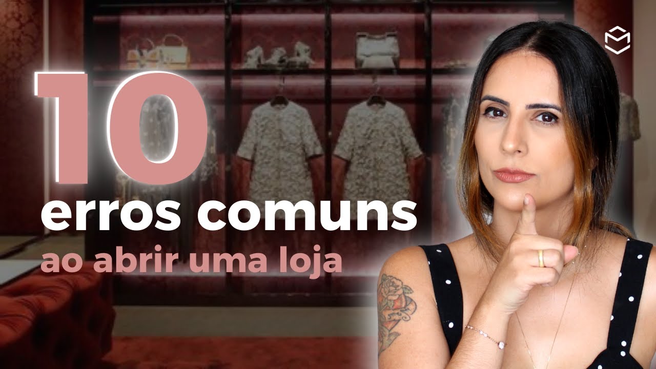 10 erros comuns ao abrir uma loja.