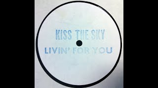 Kiss The Sky - Livin' For You (Alchemy Mix)