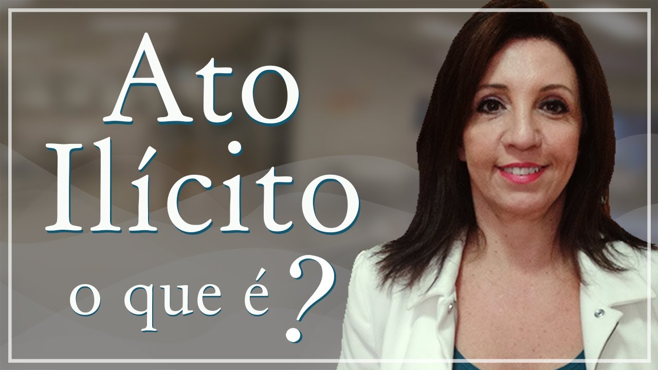 O que é considerado um ato ilícito?