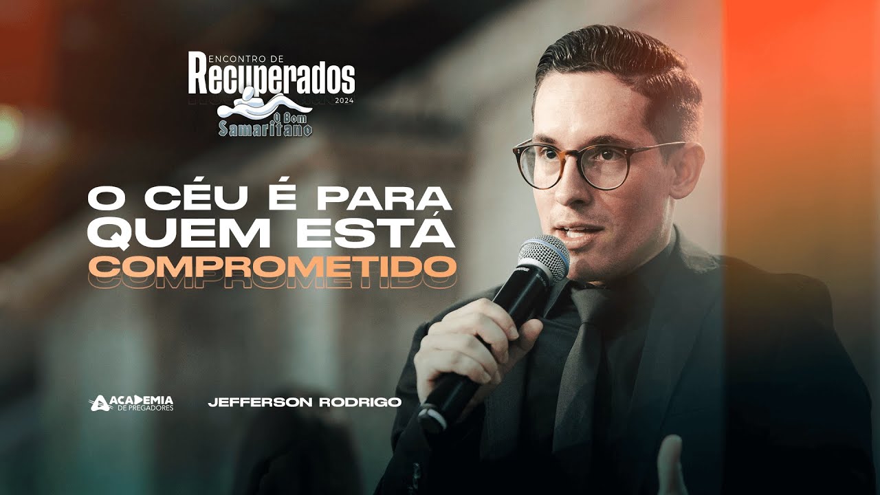 O céu é pra quem está Comprometido | Ev. Jefferson Rodrigo | Encontro de Recuperados