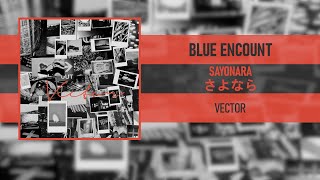 BLUE ENCOUNT - SAYONARA (さよなら) [VECTOR] [2018]