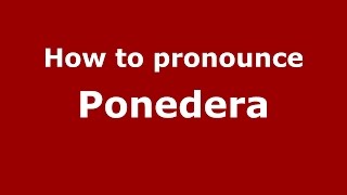 How to pronounce Ponedera