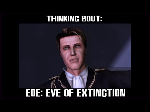 Thinking Bout: EOE: Eve of Extinction