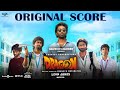 Dragon Original Score Pradeep Ranganathan Ashwath Marimuthu Anupama Kayadu Leon James AGS