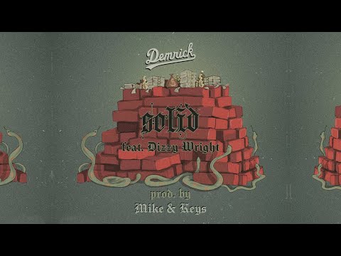 DEMRICK - SOLID FT. DIZZY WRIGHT (PROD. BY MIKE & KEYS) [OFFICIAL AUDIO]
