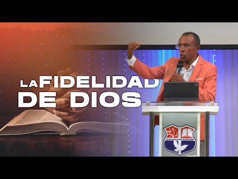 LA FIDELIDAD DE DIOS / PASTOR ERNESTO CUEVAS