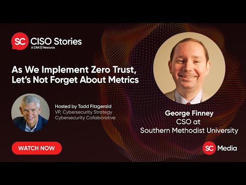 As We Implement Zero Trust, Let's Not Forget About Metrics - George Finney - CSP #179