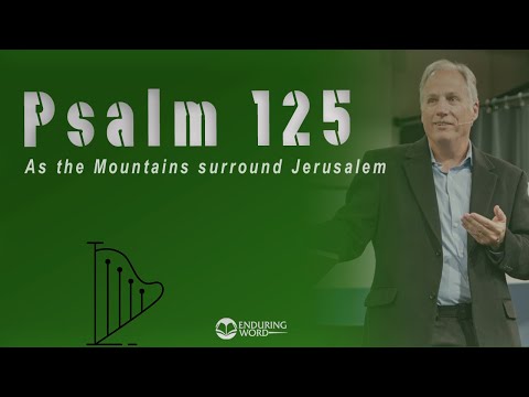 Psalm 125 - As the Mountains Surround Jerusalem