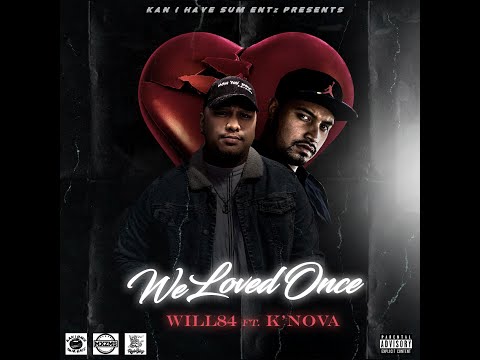 Will84 - We Loved Once (Lyric Video) ft. K'Nova