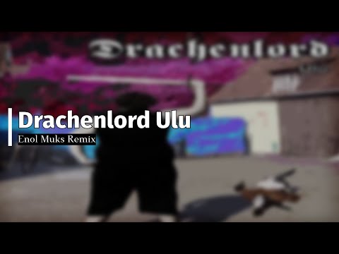 Drachenlord - Ulu (Enol Muks Remix)