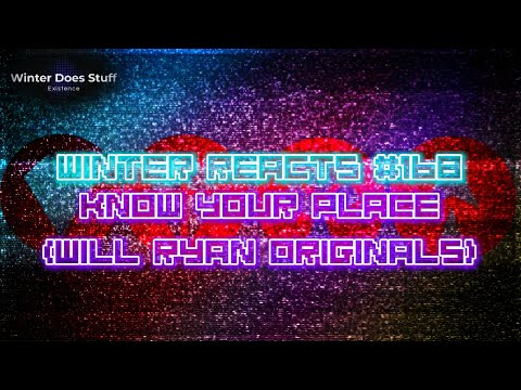 Winter Reacts #168|Will Ryan Originals - Know Your Place [Official Lyric Video]|THAT FLOW