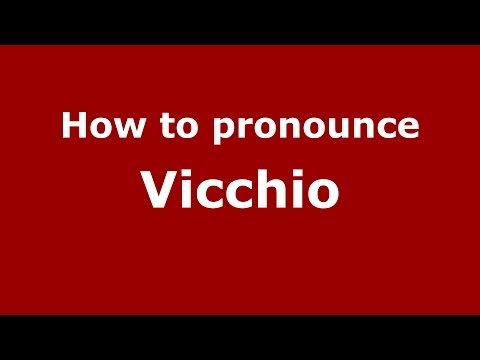 How to pronounce Vicchio (Italian/Italy) - PronounceNames.com
