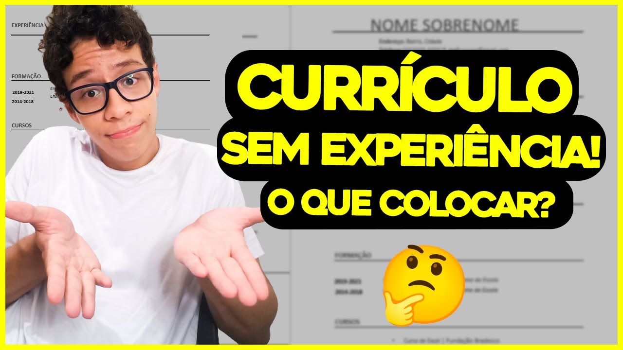 CURRÍCULO PRIMEIRO EMPREGO: O QUE COLOCAR QUANDO VOCÊ AINDA NÃO TEM EXPERIÊNCIA?