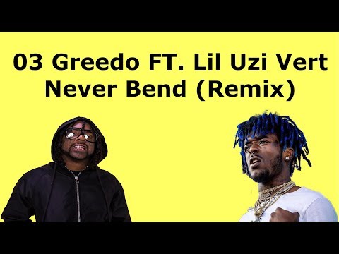 03 Greedo Ft. Lil Uzi Vert - Never Bend Remix (Lyrics)