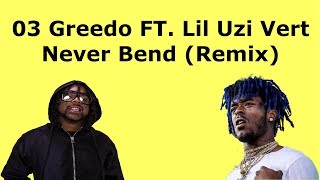 03 Greedo Ft. Lil Uzi Vert - Never Bend Remix (Lyrics)