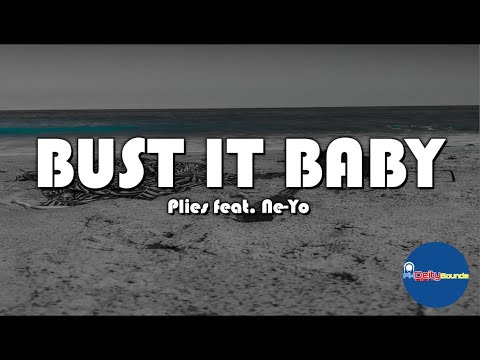 Bust It Baby (Lyrics) - Plies ft. NeYo