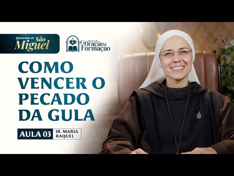 How to Overcome the Sin of Gluttony - Lesson 3 - St. Michael’s Lent 2025 |Sister Maria Raquel- Hesed