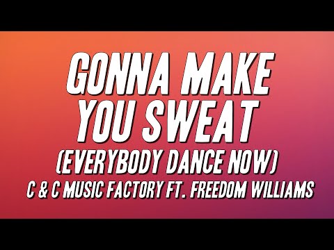 C & C Music Factory - Gonna Make You Sweat (Everybody Dance Now) ft. Freedom Williams (Lyrics)