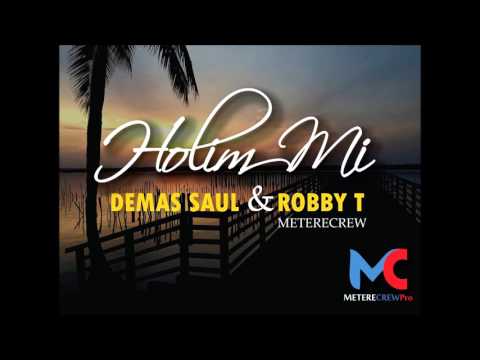 Holim Mi - Demas Saul & Robby T Metere Crew