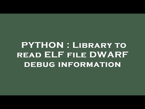 PYTHON : Library to read ELF file DWARF debug information