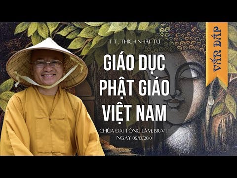 Vấn đáp về giáo dục Phật giáo Việt Nam (02/10/2010) Thích Nhật Từ