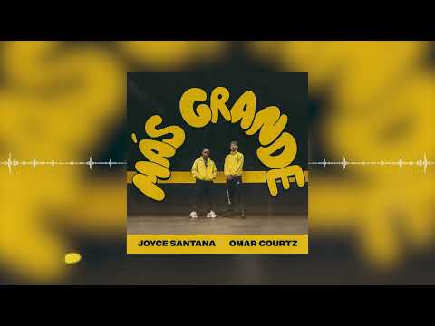 Joyce Santana, Omar Courtz - Más Grande (Audio Oficial)
