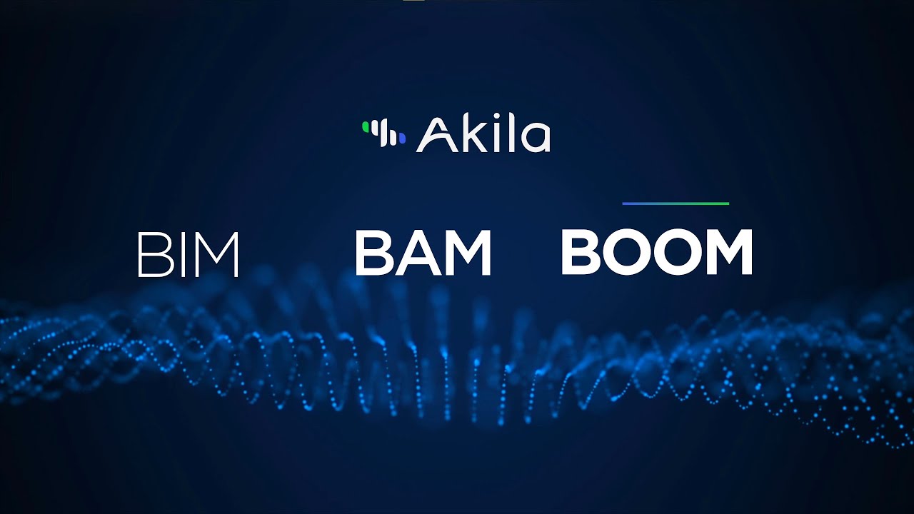 BIM, BAM, BOOM: using Akila across the building lifecycle