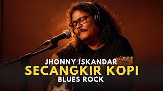 Download lagu Secangkir Kopi – Jhonny Iskandar | Rock Blues Cover Terbaik 2025 mp3