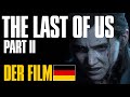 The Last Of Us 2 All Cutscenes Full Movie German Ganzer Film Deutsch HD