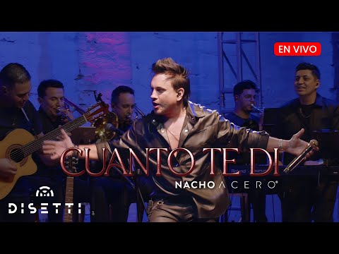 Nacho Acero - Cuanto Te Di (En Vivo) Álbum Mi Esencia
