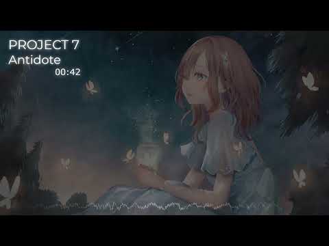 PROJECT 7 - Antidote[Nightcore/sped up]