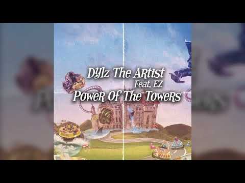 Dylz The Artist feat. EZ - Power Of The Towers