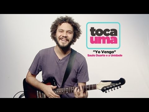 #TocaUma com Saulo Duarte apresentando "Yo vengo"