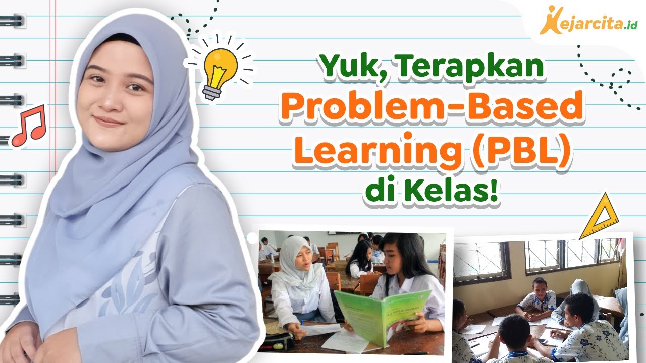 Definisi, Langkah-Langkah Penerapan, dan Penilaian Problem Based Learning (PBL)