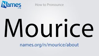 How to Pronounce Mourice
