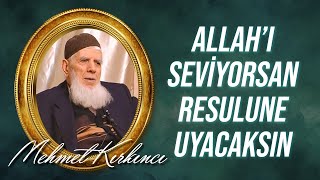 Mehmed Kırkıncı - Allah Sevgisi, Sünnete Tabi Olmayı Neden Zorunlu Kılar? Bölüm 7