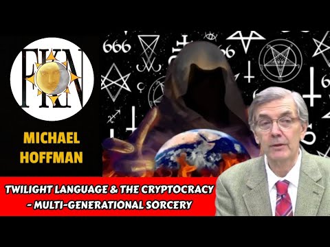Twilight Language & The Cryptocracy - Multi-Generational Sorcery | Michael Hoffman