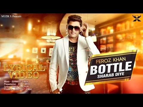 Bottle Sharab Diye | lyrical Video | Feroz Khan | Latest Punjabi Songs 2016 | Muzik X | Punjabi Song