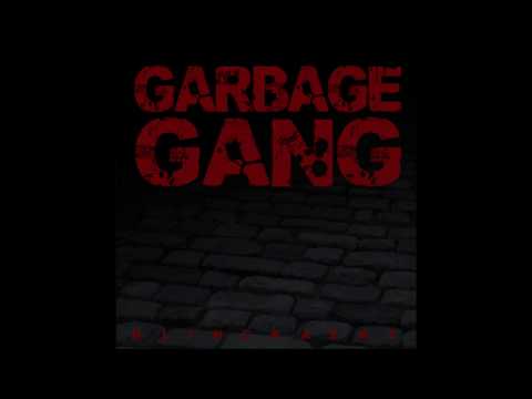 The Garbage Gang -  We are the only ones