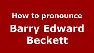 How to pronounce Barry Edward Beckett