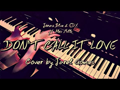 Jonas Blue & EDX ft Alex Mills - Don't Call It Love (Jarel Gomes Piano)