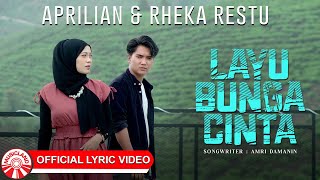 Download lagu Aprilian & Rheka Restu - Layu Bunga Cinta [ Lyric Video HD] mp3