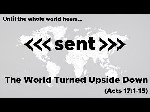 May 5, 2024 // The World Turned Upside Down // Sent: Until the Whole World Hears