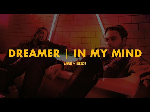 Dreamer | In My Mind (Axwell Λ Ingrosso Mashup)