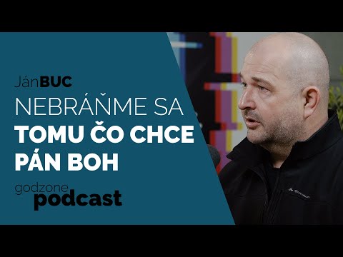 NEBRÁŇME SA TOMU, ČO CHCE PÁN BOH - JÁN BUC | GODZONE PODCAST FLEŠBEKY