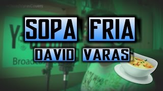 Sopa Fría - M Clan (Cover by DAVID VARAS)