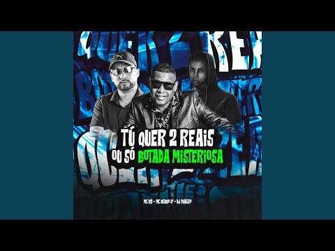 Tú Quer 2 Reais ou Só Botada Misteriosa